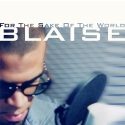 Blaise - For the sake of the world