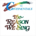 The Continentals - The reason we sing